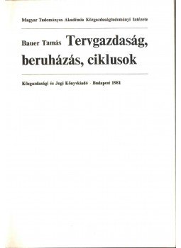 Bauer Tamás - Tervgazdaság, beruházás, ciklusok Bauer Tamás - Tervgazdaság, beruházás, ciklusok, Budapest 1981 antikvár könyv