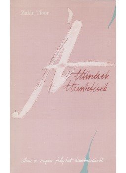 Zalán Tibor - Áttűnések - áttüntetések (dedikált), Budapest 1994 antikvár könyv