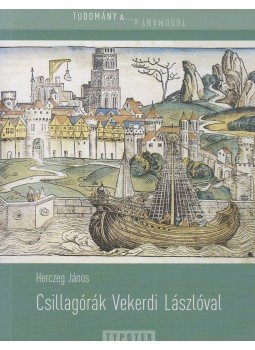 Herczeg János - Csillagórák Vekerdi Lászlóval (dedikált) Herczeg János - Csillagórák Vekerdi Lászlóval (dedikált), Budapest 2011 antikvár könyv