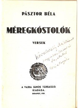 Pásztor Béla - Méregkóstolók (dedikált) Pásztor Béla - Méregkóstolók (dedikált), Budapest 1939 antikvár könyv