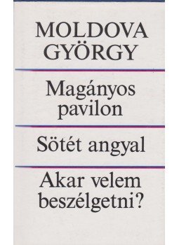 Moldova György - Magányos pavilon / Sötét angyal / Akar velem beszélgetni? (dedikált), Budapest 1979 antikvár könyv
