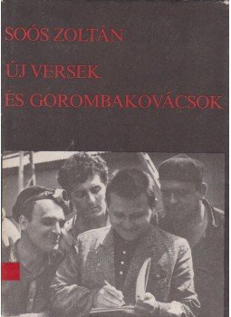 Soós Zoltán - Új versek és gorombakovácsok (dedikált, aláírt) Soós Zoltán - Új versek és gorombakovácsok (dedikált, aláírt), Budapest 0 antikvár könyv