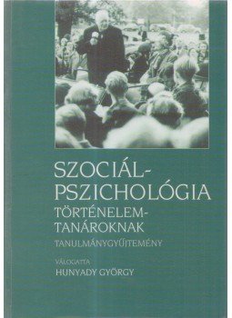 Hunyady György - Szociálpszichológia történelemtanároknak Hunyady György - Szociálpszichológia történelemtanároknak, Budapest 2002 antikvár könyv
