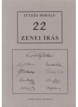 Ittzés Mihály - 22 zenei írás (dedikált) Ittzés Mihály - 22 zenei írás (dedikált), Kecskemét 1999 antikvár könyv