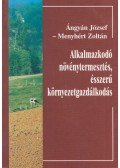 Ángyán József , Menyhért Zoltán - Alkalmazkodó növénytermesztés, ésszerű környezetgazdálkodás