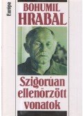 Bohumil Hrabal - Szigorúan ellenőrzött vonatok