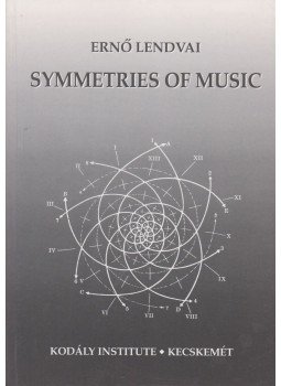 Lendvai Ernő - Symmetries of Music Lendvai Ernő - Symmetries of Music, Kecskemét 1993 antikvár könyv
