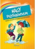 Szeghy Karolina - Nagy pozitívkönyvem - Mesék a pozitív látásmód fejlesztéséhez