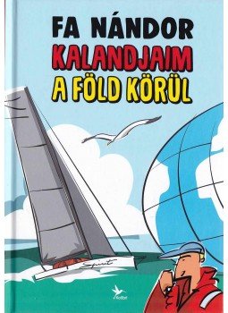 Fa Nándor - Kalandjaim a Föld körül, Budapest 2018 antikvár könyv
