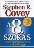 Stephen R. Covey - A 8. szokás   - Az eredményességtől a kiválóságig