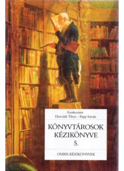 Horváth Tibor (Szerk.); Papp István (Szerk.) - Könyvtárosok kézikönyve 5. - Segédletek Horváth Tibor (Szerk.); Papp István (Szerk.) - Könyvtárosok kézikönyve 5. - Segédletek, null 2003 antikvár könyv