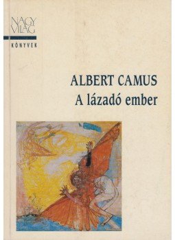 Albert Camus - A lázadó ember Albert Camus - A lázadó ember, Budapest 1999 antikvár könyv