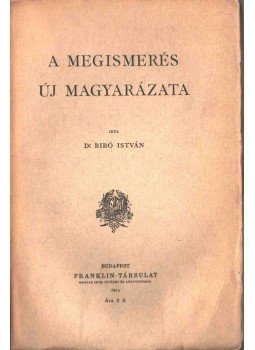 Dr. Bibó István - A megismerés új magyarázata (dedikált), Budapest 1914 antikvár könyv