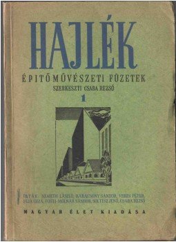 Németh László, Karácsony Sándor, Veres Péter, Féja Géza, Füsti-Molnár Sándor, Soltész Jenő, Csaba Rezső - Hajlék 1. füzet Németh László, Karácsony Sándor, Veres Péter, Féja Géza, Füsti-Molnár Sándor, Soltész Jenő, Csaba Rezső - Hajlék 1. füzet, Budapest 1944 antikvár könyv