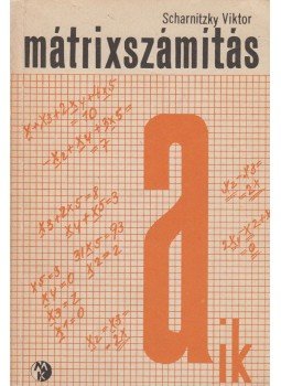 Scharnitzky Viktor - Mátrixszámítás Scharnitzky Viktor - Mátrixszámítás, Budapest 1986 antikvár könyv