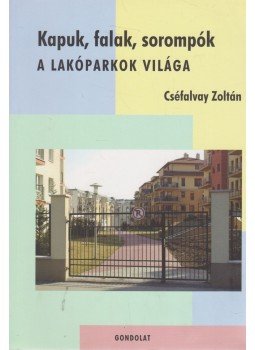 Cséfalvay Zoltán - Kapuk, falak, sorompók Cséfalvay Zoltán - Kapuk, falak, sorompók, Budapest 2008 antikvár könyv