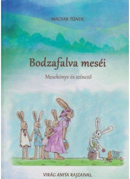 Magyar Tünde - Bodzafalva meséi Magyar Tünde - Bodzafalva meséi, 2017 antikvár könyv
