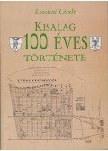 Lovászi László - Kisalag 100 éves története