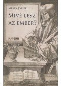 Merza József - Mivé lesz az ember?