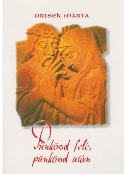 Orisek Márta - Pünkösd felé, pünkösd után,  2016 antikvár könyv