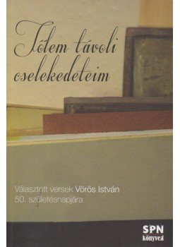 Vörös István - Tőlem távoli cselekedeteim (dedikált), Hernádlak 2014 antikvár könyv