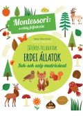 Maria Montessori - Erdeiállatok - A világ felfedezése - Játékos feladatok sok-sok szép matricával