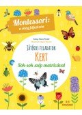 Maria Montessori - Kert - Montessori: A világ felfedezése - Játékos feladatok sok-sok szép matricával