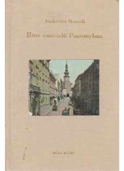 Jankovics Marcell - Húsz esztendő Pozsonyban Jankovics Marcell - Húsz esztendő Pozsonyban, 0 antikvár könyv