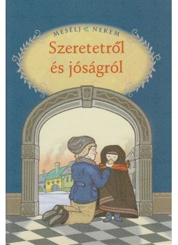 Luzsi Margó - Mesélj nekem szeretetről és jóságról Luzsi Margó - Mesélj nekem szeretetről és jóságról, Budapest 2011 antikvár könyv