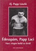 Ifj. Papp László - Édesapám, Papp Laci