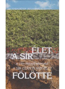 Garai Péter - A sír után is van élet - fölötte Garai Péter - A sír után is van élet - fölötte, Budapest 2014 antikvár könyv