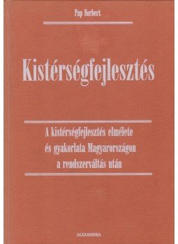 Pap Norbert - Kistérségfejlesztés Pap Norbert - Kistérségfejlesztés, Pécs 2007 antikvár könyv