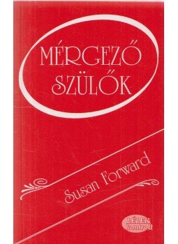 Susan Forward - Mérgező szülők, Budapest 2000 antikvár könyv