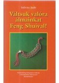 Szilvásy Judit - Váltsuk valóra álmainkat Feng Shuival!