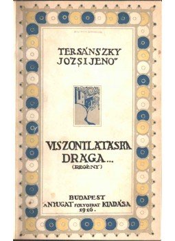 Tersánszky Józsi Jenő - Viszontlátásra drága... Tersánszky Józsi Jenő - Viszontlátásra drága..., Budapest 1916 antikvár könyv
