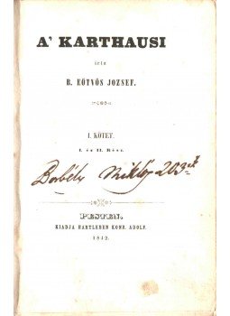B. Eötvös József - A' Karthausi I-II. kötet B. Eötvös József - A' Karthausi I-II. kötet, Pest 1842 antikvár könyv
