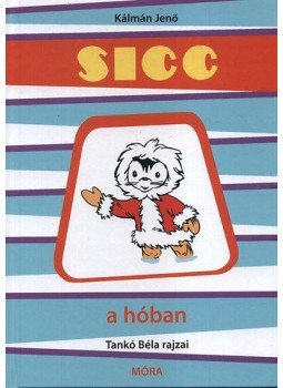 Kálmán Jenő - Sicc a hóban Kálmán Jenő - Sicc a hóban, null 2011 antikvár könyv
