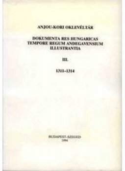  - Anjou-kori oklevéltár III. 1311-1314 - Documenta res Hungaricas tempore regum Andegavensium illustrantia, null 1994 antikvár könyv