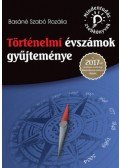 Basáné Szabó Rozália - Történelmi évszámok gyűjteménye - A 2017-től érvényes érettségi követelményrendszer alapján