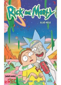 Zac Gorman - Rick and Morty - Első rész, Budapest 2018 antikvár könyv