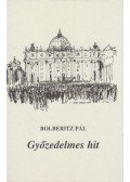 Bolberitz Pál - Győzedelmes hit