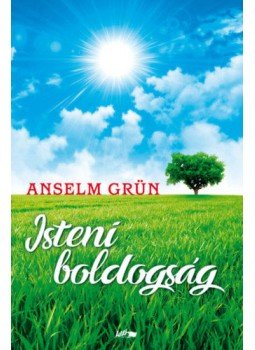 Anselm Grün - Isteni boldogság Anselm Grün - Isteni boldogság, Szeged 2018 antikvár könyv
