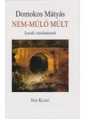 Domokos Mátyás - Nem-múló múlt