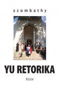 Szombathy Bálint - YU retorika - Válogatás negyvenöt év munkáiból