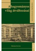 Monok István - A hagyományos világ átváltozásai
