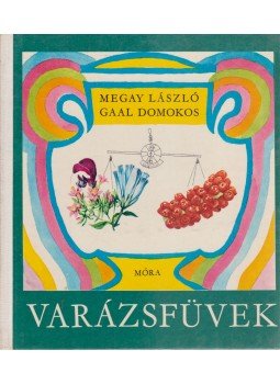 Megay László, Gaal Domokos - Varázsfüvek Megay László, Gaal Domokos - Varázsfüvek, Budapest 1976 antikvár könyv
