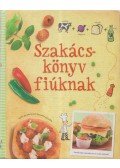 Abigail Wheatley - Szakácskönyv fiúknak