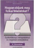 Dr. Miskolczi Józsefné,Dr. Molnár Györgyné,Bonifert Domonkosné dr. - Hogyan oldjunk meg fizikai feladatokat?