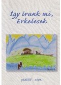 Lakatos Györgyné - Így írunk mi, Erkelesek