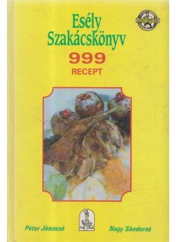 Péter Jánosné, Nagy Sándorné - Esély szakácskönyv Péter Jánosné, Nagy Sándorné - Esély szakácskönyv, Budapest 1993 antikvár könyv